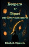 Keepers of Time - Into The Vortex of Shadows Keepers of Time - Into The Vortex of Shadows