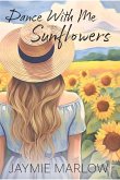 Dance With Me In The Sunflowers