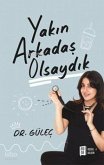 Yakin Arkadas Olsaydik Yakin Arkadas Olsaydik