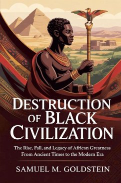 Destruction of Black Civilization - Goldstein, Samuel M.