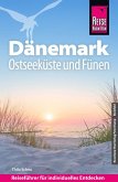 Reise Know-How Reiseführer Dänemark - Ostseeküste und Fünen Reise Know-How Reiseführer Dänemark - Ostseeküste und Fünen
