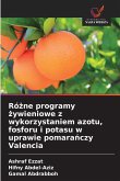 Ró¿ne programy ¿ywieniowe z wykorzystaniem azotu, fosforu i potasu w uprawie pomara¿czy Valencia Ró¿ne programy ¿ywieniowe z wykorzystaniem azotu, fosforu i potasu w uprawie pomara¿czy Valencia