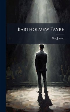 Bartholmew Fayre - Jonson, Ben Bartholmew Fayre - Jonson, Ben