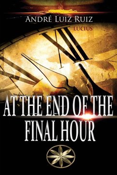 AT THE END OF THE FINAL HOUR - Luiz Ruiz, André; Lucius, By the Spirit