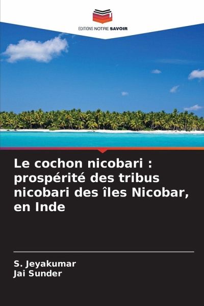 Le cochon nicobari : prospérité des tribus nicobari des îles Nicobar, en Inde
