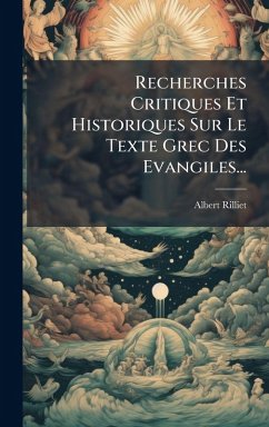 Cover Recherches Critiques Et Historiques Sur Le Texte Grec Des Evangiles...