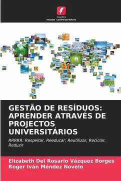 GESTÃO DE RESÍDUOS: APRENDER ATRAVÉS DE PROJECTOS UNIVERSITÁRIOS - Vázquez Borges, Elizabeth del Rosario;Méndez Novelo, Roger Iván
