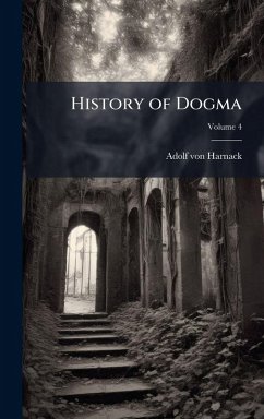 History of Dogma - Harnack, Adolf Von