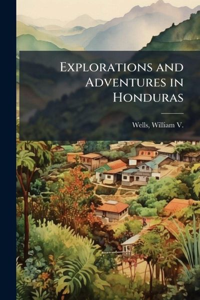 Explorations and Adventures in Honduras
