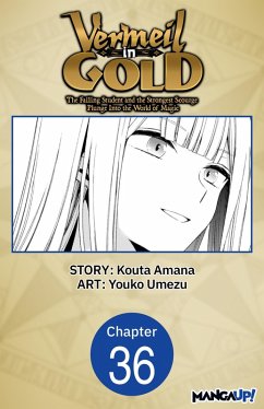 Vermeil in Gold: The Failing Student and the Strongest Scourge Plunge Into the World of Magic #036 (eBook, ePUB) - Amana, Kouta; Umezu, Youko