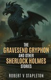 The Gravesend Gryphon and other Sherlock Holmes Stories The Gravesend Gryphon and other Sherlock Holmes Stories