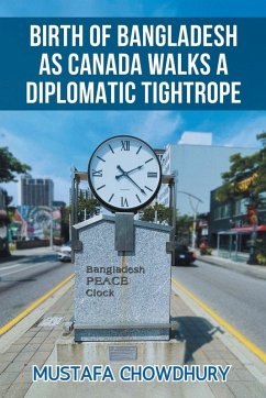 Cover BIRTH OF BANGLADESH AS CANADA WALKS A DIPLOMATIC TIGHTROPE