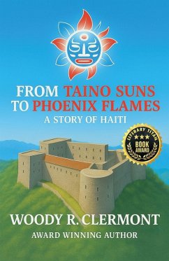 From Taino Suns to Phoenix Flames - Clermont, Woody R. From Taino Suns to Phoenix Flames - Clermont, Woody R.