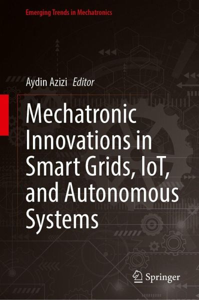 Mechatronic Innovations in Smart Grids, IoT, and Autonomous Systems Mechatronic Innovations in Smart Grids, IoT, and Autonomous Systems