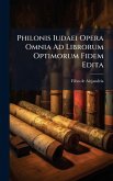 Philonis Iudaei Opera Omnia Ad Librorum Optimorum Fidem Edita