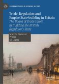 Trade, Regulation and Empire State-building in Britain (eBook, PDF)