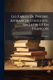 Les Fables De Phedre, Affranchi D'auguste, An Latin Et En François Les Fables De Phedre, Affranchi D'auguste, An Latin Et En François