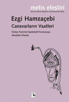 Cover Canavarlarin Vaatleri;Türkce Feminist Spekülatif Kurmacaya Musallat Olanlar