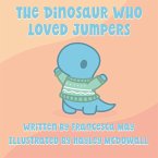 The Dinosaur Who Loved Jumpers