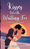 Kisses Worth Waiting For Kisses Worth Waiting For