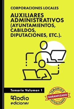 Auxiliares Administrativos (Ayuntamientos, Cabildos, Diputaciones, etc.). Temario. Volumen 1 Auxiliares Administrativos (Ayuntamientos, Cabildos, Diputaciones, etc.). Temario. Volumen 1
