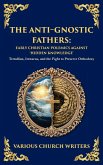The Anti‐Gnostic Fathers The Anti‐Gnostic Fathers