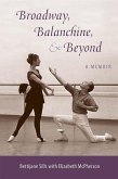 Broadway, Balanchine, and Beyond (eBook, ePUB)