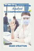 Infection Prevention Analyst - The Comprehensive Guide (eBook, ePUB) Infection Prevention Analyst - The Comprehensive Guide (eBook, ePUB)