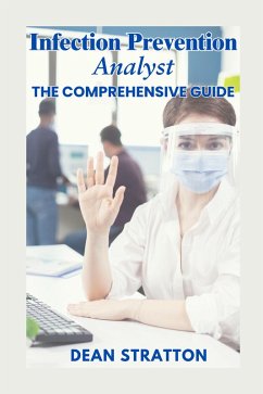 Infection Prevention Analyst - The Comprehensive Guide (eBook, ePUB) - Stratton, Dean