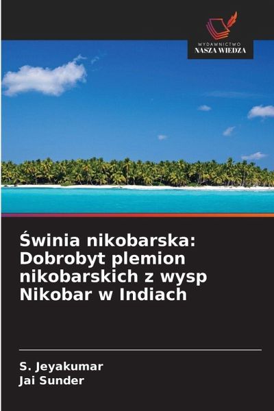 ¿winia nikobarska: Dobrobyt plemion nikobarskich z wysp Nikobar w Indiach ¿winia nikobarska: Dobrobyt plemion nikobarskich z wysp Nikobar w Indiach