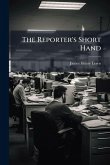 The Reporter's Short Hand The Reporter's Short Hand