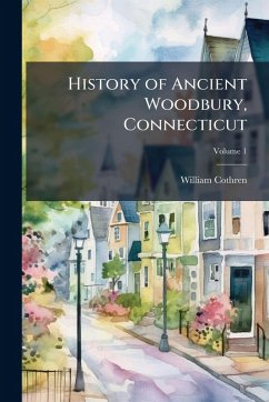 History of Ancient Woodbury, Connecticut - Cothren, William