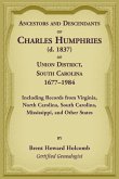Ancestors and Descendants of Charles Humphries (d. 1837) of Union District, South Carolina, 1677-1984 including records from Virginia, North Carolina, South Carolina, Mississippi, and other states Ancestors and Descendants of Charles Humphries (d. 1837) of Union District, South Carolina, 1677-1984 including records from Virginia, North Carolina, South Carolina, Mississippi, and other states