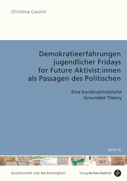 Demokratieerfahrungen jugendlicher Fridays for Future Aktivist:innen als Passagen des Politischen Demokratieerfahrungen jugendlicher Fridays for Future Aktivist:innen als Passagen des Politischen