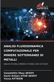 ANALISI FLUIDODINAMICA COMPUTAZIONALE PER MINIERE SOTTERRANEE DI METALLI ANALISI FLUIDODINAMICA COMPUTAZIONALE PER MINIERE SOTTERRANEE DI METALLI