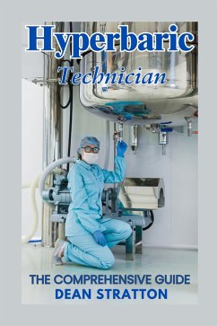 Hyperbaric Technician - The Comprehensive Guide (eBook, ePUB) - Stratton, Dean