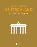 Reise durch Deutschland I Wissen in Rätseln Reise durch Deutschland I Wissen in Rätseln