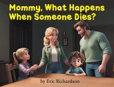 Mommy What Happens When Someone Dies? Mommy What Happens When Someone Dies?