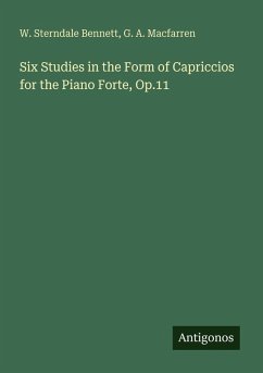 Six Studies in the Form of Capriccios for the Piano Forte, Op.11 - Bennett, W. Sterndale; Macfarren, G. A.