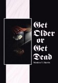 Get Older or Get Dead Get Older or Get Dead