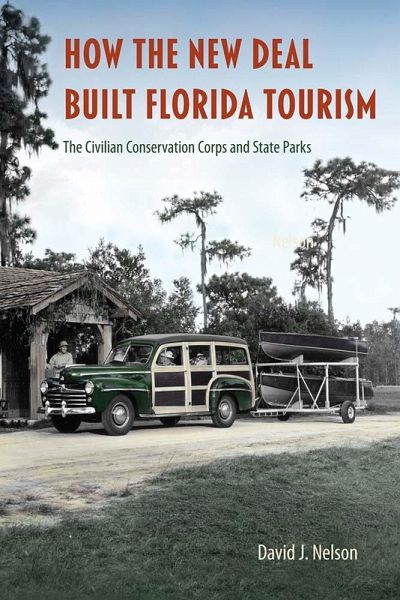 How the New Deal Built Florida Tourism (eBook, ePUB) How the New Deal Built Florida Tourism (eBook, ePUB)