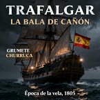 TRAFALGAR, LA BALA DE CAÑÓN (eBook, ePUB) TRAFALGAR, LA BALA DE CAÑÓN (eBook, ePUB)
