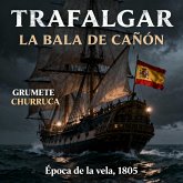 TRAFALGAR, LA BALA DE CAÑÓN (eBook, ePUB) TRAFALGAR, LA BALA DE CAÑÓN (eBook, ePUB)