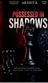 Possessed in Shadows Possessed in Shadows