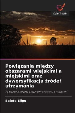 Cover Powi¿zania mi¿dzy obszarami wiejskimi a miejskimi oraz dywersyfikacja ¿róde¿ utrzymania