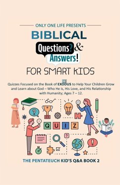 Biblical Questions and Answers for Smart Kids - One Life, Only Biblical Questions and Answers for Smart Kids - One Life, Only