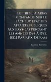 Lettres ... Ã&#128; Arias Montanus, Sur Le Fâcheux Ã&#137;tat Des Affaires Publiques Aux Pays-bas Pendant Les AnnÃ(c)es 1584 Ã&#128; 1595. [ed.] Par P.f.x. De Ram