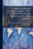 China's Foreign Policy And 's oft Power' In South America, Asia, And Africa