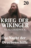 Die Nacht der Drachenschiffe: Krieg der Wikinger 20 (eBook, ePUB) Die Nacht der Drachenschiffe: Krieg der Wikinger 20 (eBook, ePUB)