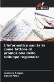 L'informatica sanitaria come fattore di promozione dello sviluppo regionale: L'informatica sanitaria come fattore di promozione dello sviluppo regionale: